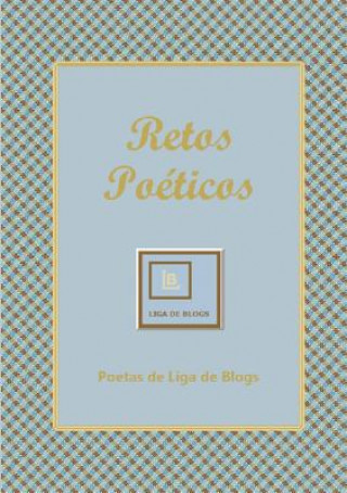 Knjiga Retos Poeticos Poetas de Liga de Blogs