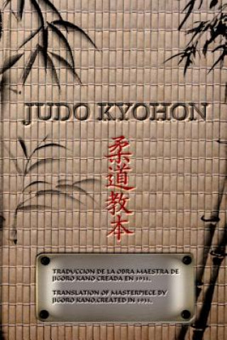 Könyv JUDO KYOHON Translation of masterpiece by Jigoro Kano created in 1931 (Spanish and English). JIGORO KANO