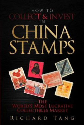 Книга How to Collect & Invest in China Stamps Richard Tang