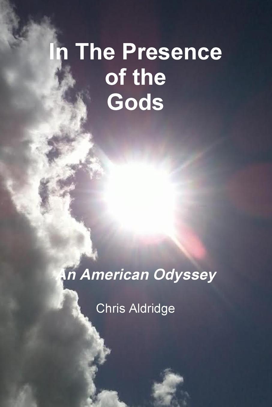 Könyv In the Presence of the Gods: an American Odyssey Chris Aldridge
