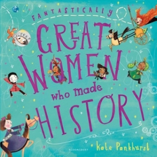 Knjiga Fantastically Great Women Who Made History Kate Pankhurst