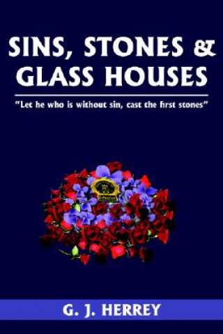 Книга Sins, Stones & Glass Houses G. J. HERREY