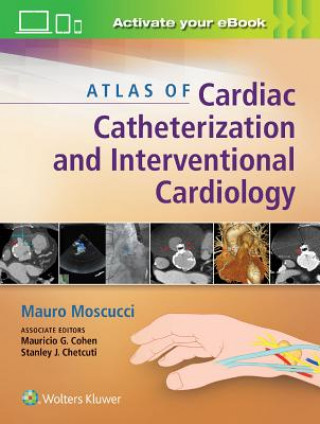 Könyv Atlas of Cardiac Catheterization and Interventional Cardiology Mauro Moscucci