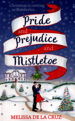 Książka Pride and Prejudice and Mistletoe: a feel-good rom-com to fall in love with this Christmas Melissa de la Cruz