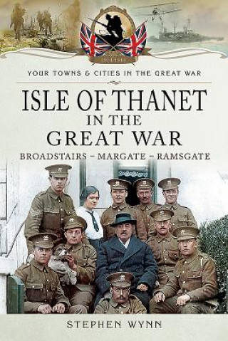 Book Isle of Thanet in the Great War Stephen Wynn