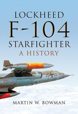 Kniha Lockheed F-104 Starfighter Martin W. Bowman