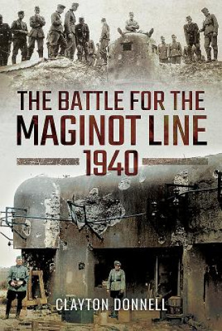 Könyv Battle for the Maginot Line 1940 Clayton Donnell