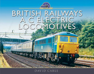 Книга British Railways AC Electric Locomotives David Cable