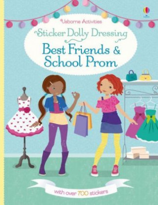 Kniha Sticker Dolly Dressing Best Friends and School Prom Fiona Watt