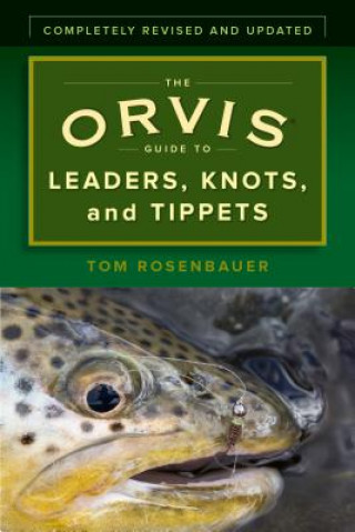 Könyv Orvis Guide to Leaders, Knots, and Tippets Tom Rosenbauer