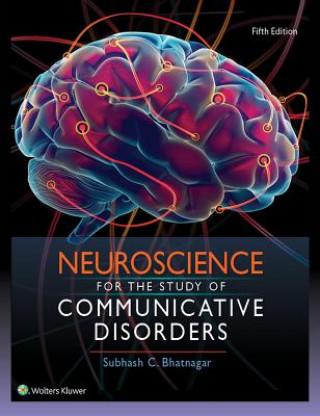Kniha Neuroscience for the Study of Communicative Disorders Subhash Chandra Bhatnagar