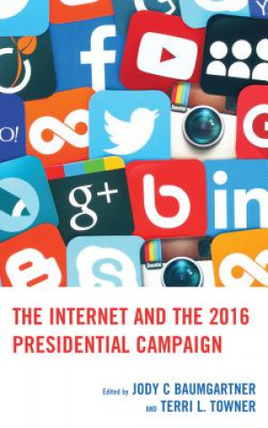 Kniha Internet and the 2016 Presidential Campaign Jody C Baumgartner