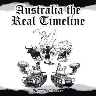 Kniha Australia the Real Timeline DR BILL DUCKSHOVER