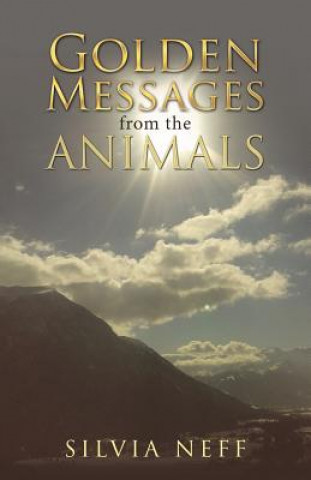 Книга Golden Messages from the Animals SILVIA NEFF