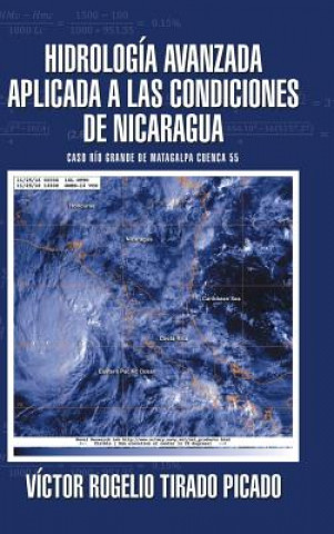 Книга Hidrolog a Avanzada Aplicada a Las Condiciones de Nicaragua V CTO TIRADO PICADO