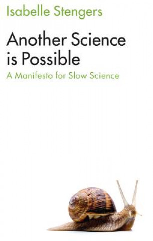 Kniha Another Science is Possible - A Manifesto for Slow Science Isabelle Stengers