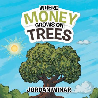 Kniha Where Money Grows on Trees JORDAN WINAR