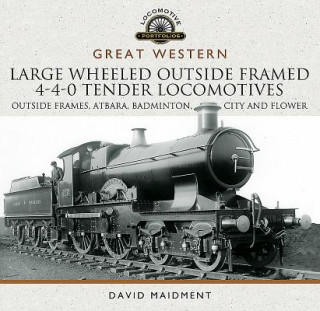 Kniha Great Western Large Wheeled Outside Framed 4-4-0 Tender Locomotives David Maidment