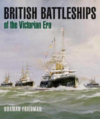 Kniha British Battleships of the Victorian Era Norman Friedman