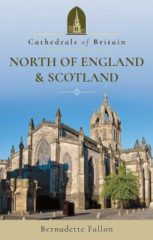 Книга Cathedrals of Britain: North of England and Scotland Bernadette Fallon