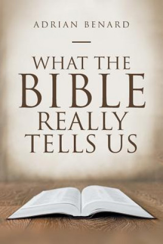 Książka What the Bible Really Tells Us ADRIAN BENARD