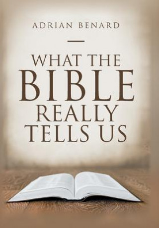 Książka What the Bible Really Tells Us ADRIAN BENARD