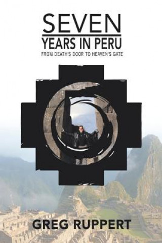 Kniha 7 Years in Peru GREG RUPPERT
