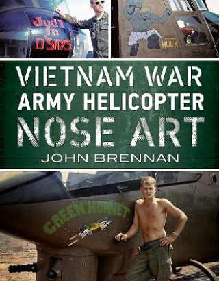 Book Vietnam War Army Helicopter Nose Art JOHN BRENNAN