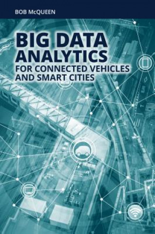Carte Big Data Analytics for Connected Vehicles and Smart Cities Bob McQueen