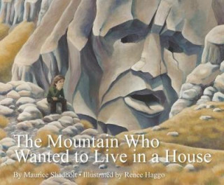 Knjiga Mountain Who Wanted to Live in a House Maurice Shadbolt