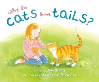 Kniha Why Do Cats Have Tails? David Ling