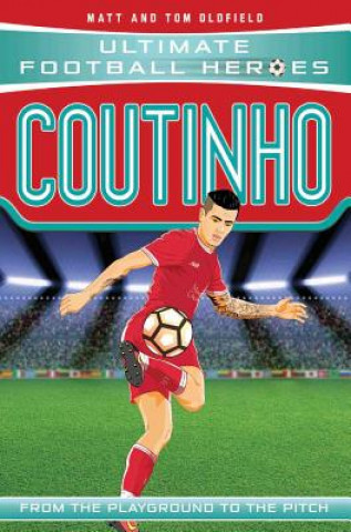 Knjiga Coutinho (Ultimate Football Heroes - the No. 1 football series) Tom Oldfield