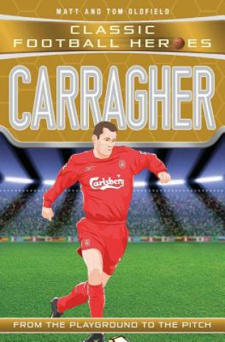 Könyv Carragher (Classic Football Heroes) - Collect Them All! Tom Oldfield
