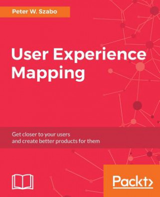 Kniha User Experience Mapping Peter W. Szabo
