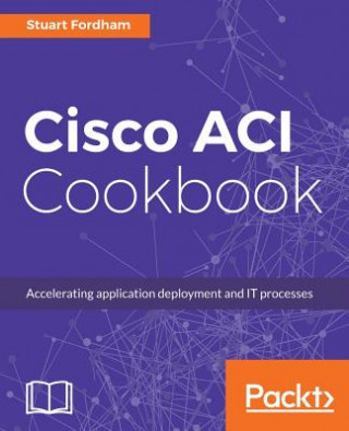 Carte Cisco ACI Cookbook Stuart Fordham