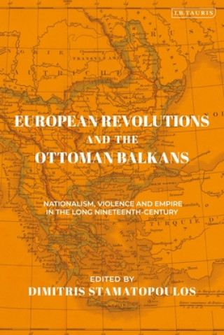 Carte European Revolutions and the Ottoman Balkans STAMATOPOULOS   DIMI