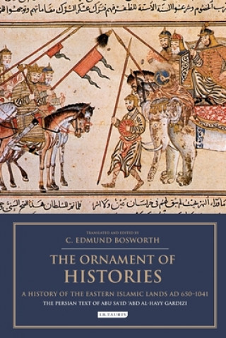 Carte Ornament of Histories: A History of the Eastern Islamic Lands AD 650-1041 Edmund Bosworth