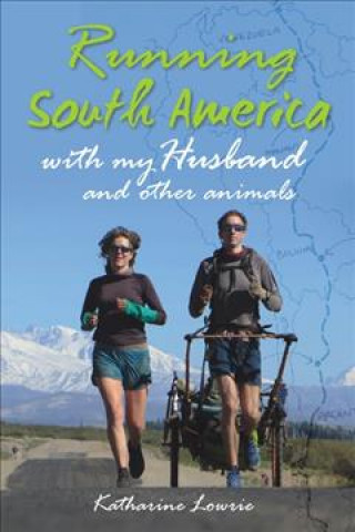 Книга Running South America Katharine Lowrie