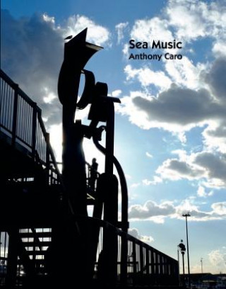 Book Sea Music Sir Anthony Caro