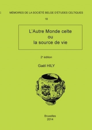 Kniha Memoire N18 - L'Autre Monde Celte Ou La Source de Vie GA L HILY