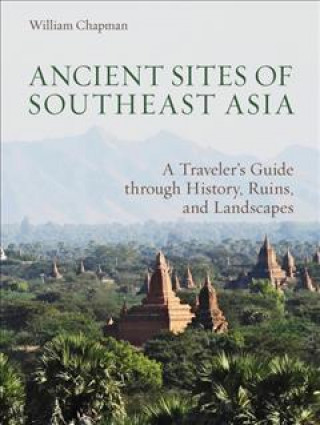 Carte Ancient Sites of Southeast Asia WILLIAM CHAPMAN