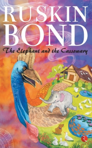 Könyv ELEPHANT AND THE CASSOWARY Ruskin Bond