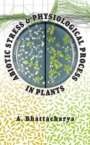 Книга Abiotic Stress and Physiological Process in Plants A. BHATTACHARYA