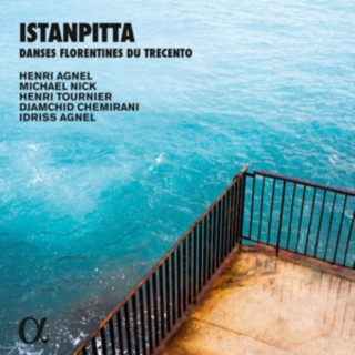 Audio Istanpitta-Florentinische Tänze des 14.Jh. Agnel/Nick/Tournier/Chemirani/Agnel