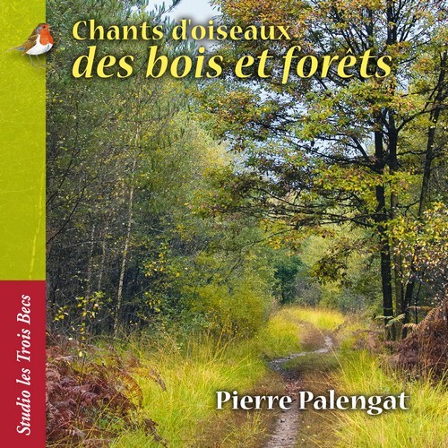 Audio Chants d'oiseaux des bois et for^ts Pierre Palengat