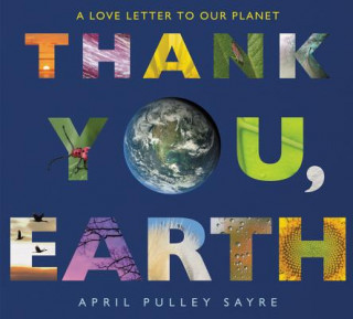 Könyv Thank You, Earth: A Love Letter to Our Planet April Pulley Sayre