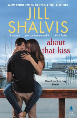 Książka About That Kiss: A Heartbreaker Bay Novel Jill Shalvis