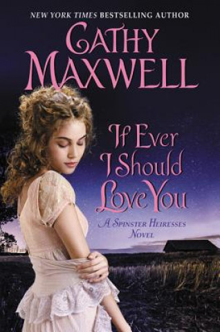 Libro If Ever I Should Love You: A Spinster Heiresses Novel Cathy Maxwell