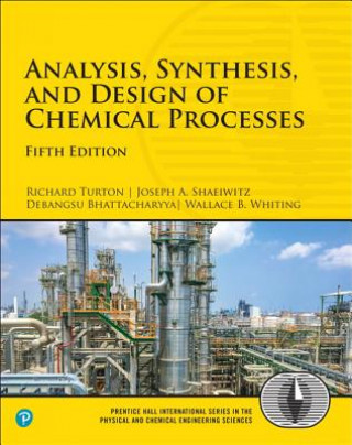 Kniha Analysis, Synthesis, and Design of Chemical Processes Richard A. Turton