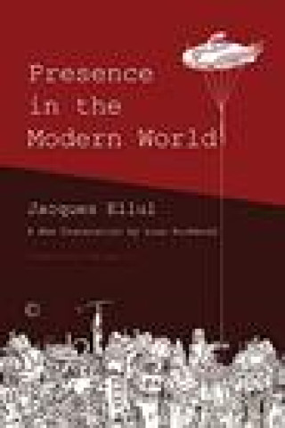 Kniha Presence in the Modern World Jacques Ellul